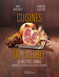 Cuisines de la Bible - 55 recettes divines
