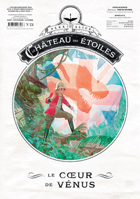 LA GAZETTE "LE CHATEAU DES ETOILES" - T24 - LE CHATEAU DES ETOILES - GAZETTE N 24 - LE COEUR DE VENU