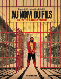 AU NOM DU FILS - DANS L'ENFER DE LA PRISON DE SAN PEDRO