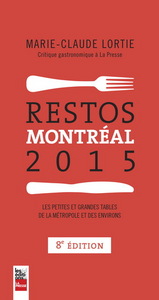 RESTOS MONTREAL 2015 : LES PETITES ET LES GRANDES TABLES DE LA ME