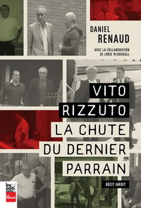 VITO RIZZUTO. LA CHUTE DU DERNIER PARRAIN