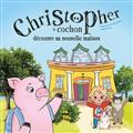 CHRISTOPHER LE COCHON DECOUVRE SA NOUVELLE MAISON