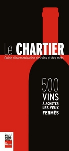LE CHARTIER. 500 VINS A ACHETER LES YEUX FERMES