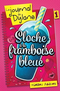 LE JOURNAL DE DYLANE V 01 SLOCHE A LA FRAMBOISE BLEUE