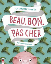 BEAU, BON, PAS CHER : RECETTES POUR TOUS LES JOURS