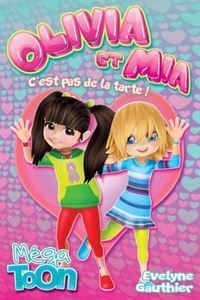 OLIVIA ET MIA. C'EST PAS DE LA TARTE !
