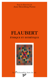 FLAUBERT, ETHIQUE ET ESTHETIQUE