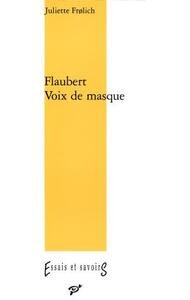 Flaubert. voix de masque