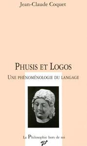 PHUSIS ET LOGOS. UNE PHENOMENOLOGIE DE LANGAGE