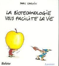 LA BIOTECHNOLOGIE VOUS FACILITE LA VIE (BIOFUTUR)