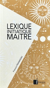 LEXIQUE INITIATIQUE DU MAITRE