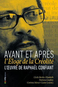 L'Œuvre de Raphaël Confiant : avant et après l'Éloge de la Créolité