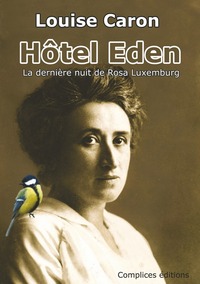 Hôtel Eden - La dernière nuit de Rosa Luxemburg