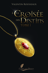 A LA CROISEE DES DESTINS TOME 1