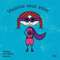 VIOLETTE VEUT VOLER