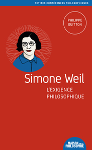 SIMONE WEIL, L'EXIGENCE PHILOSOPHIQUE