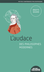 L AUDACE DES PHILOSOPHES MODERNES