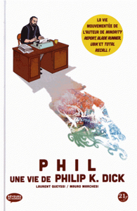 Phil. Une vie de Philip K. Dick