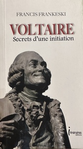 VOLTAIRE, SECRETS D'UNE INITIATION