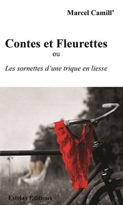 CONTES ET FLEURETTES OU LES SORNETTES D UNE TRIQUE EN LIESSE