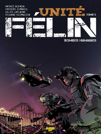 UNITE FELIN - TOME 5 - BOMBE HUMAINE