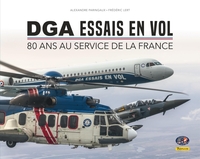 DGA ESSAIS EN VOL - 80 ANS AU SERVICE DE LA FRANCE