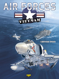 AIR FORCE VIETNAM - TOME 1 - OPERATION DESOTO (REEDITION)