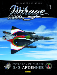 Mirage 2000D : Esacdron de chasse 3/3 Ardennes - Tome 0 - Mirage 2000D : Escadron de chasse 3/3 Arde