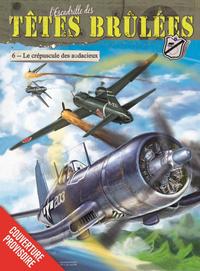 L'ESCADRILLE DES TETES BRULEES - TOME 6 - LE CREPUSCULE DES PRETENTIEUX (EX-LIBRIS)