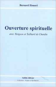 Ouverture spirituelle avec bergson et teilhard de chardin