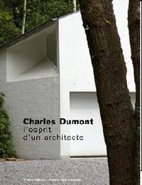 CHARLES DUMONT - L'ESPRIT D'UN ARCHITECTE