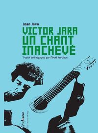 VICTOR JARA, UN CHANT INACHEVE