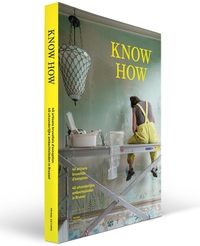 KNOW HOW - 40 ARTISANS BRUXELLOIS D'EXCEPTION