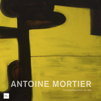 ANTOINE MORTIER - LA TRANSFIGURATION DU REEL