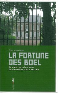 LA FORTUNE DES BOEL - UN ENORME PATRIMOINE, UNE IMMENSE DETTE SOCIALE