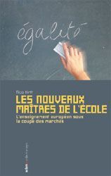 LES NOUVEAUX MAITRES DE L'ECOLE - L'ENSEIGNEMENT EUROPEEN SOUS LA COUPE DES MARCHES