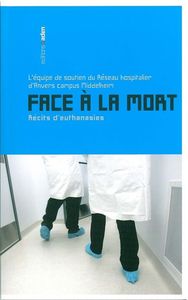 FACE A LA MORT - RECITS D'EUTHANASIES