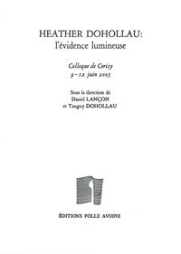 Heather Dohollau, l'évidence lumineuse - colloque de Cerisy, 9-12 juin 2005