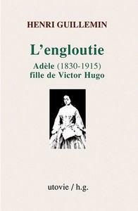 L'engloutie adele (1830-1915), fille de victor hugo