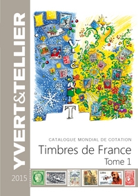 TOME 1 DE FRANCE 2015  COTATION DES TIMBRE DE FRANCE 1849 à NOS JOURS