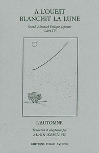 A L'OUEST BLANCHIT LA LUNE - ALMANACH OOETIQUE JAPONAIS T. 4