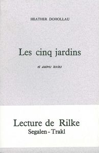 LES CINQ JARDINS - RILKE-TRAKL-SEGALEN