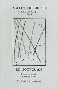 MATIN DE NEIGE - GRAND ALMANACH POETIQUE JAPONAIS T. 1