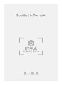GOODBYE N9VECENTO