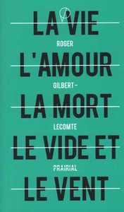 VIE L'AMOUR LA MORT LE VIDE ET LE VENT (LA)