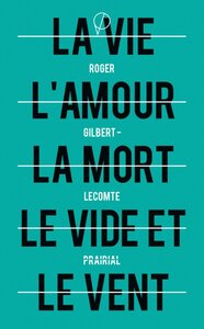 LA VIE, L'AMOUR, LA MORT, LE VIDE ET LE VENT