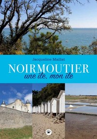 NOIRMOUTIER - UNE ILE, MON ILE