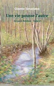UNE VIE POUSSE L'AUTRE - EN PAYS PELEBOIS (TOME 2)