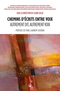 CHEMINS D'ÉCRITS ENTRE VOIX - AUTREMENT DIT, AUTREMENT VOIX