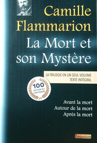 La mort et son mystère - La trilogie en un seul volume - Avant la mort - Autour de la mort - Après la mort